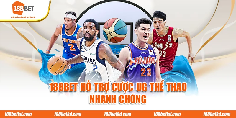 188BET hỗ trợ cược UG thể thao nhanh chóng