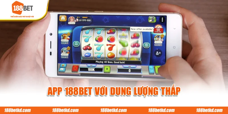 App 188BET với dung lượng thấp