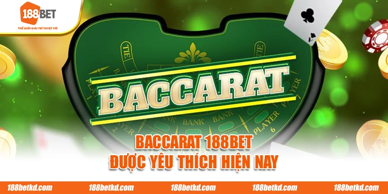 Baccarat 188BET được yêu thích hiện nay
