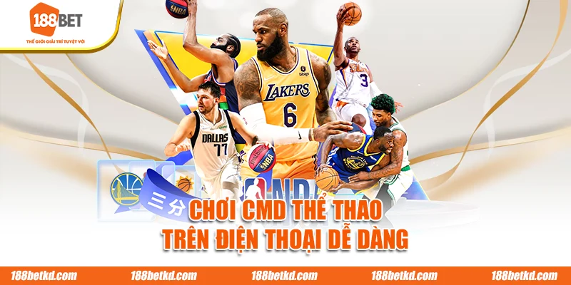 Chơi CMD thể thao 188BET trên điện thoại dễ dàng