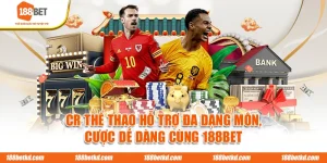 CR Thể Thao Hỗ Trợ Đa Dạng Môn, Cược Dễ Dàng Cùng 188BET