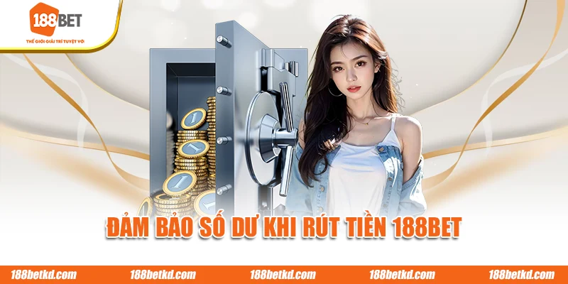 Đảm bảo số dư khi rút tiền 188BET