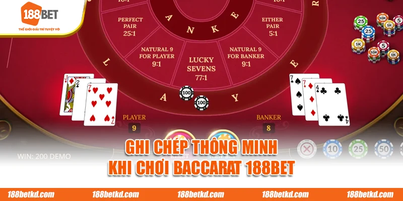 Ghi chép thông minh khi chơi Baccarat 188BET