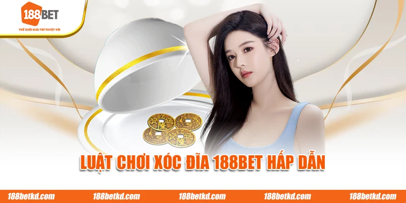 Luật chơi Xóc Đĩa 188BET hấp dẫn