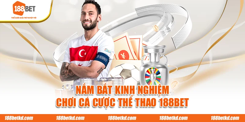 Nắm bắt kinh nghiệm chơi cá cược thể thao 188BET