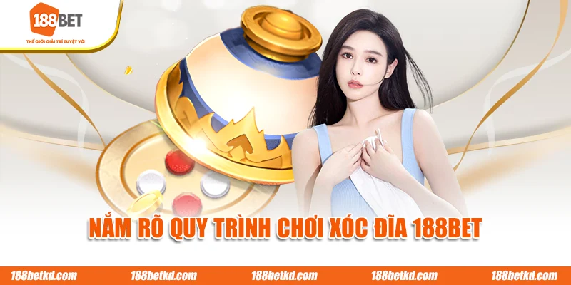 Nắm rõ quy trình chơi Xóc Đĩa 188BET