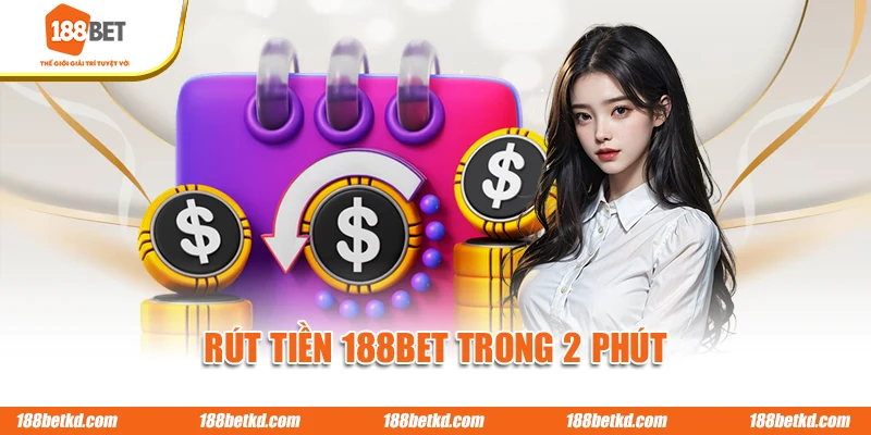 Rút tiền 188BET trong 2 phút