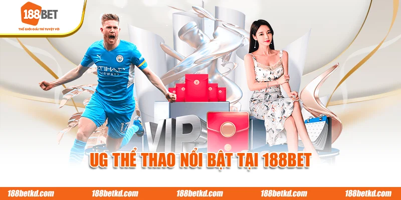 UG thể thao nổi bật tại 188BET