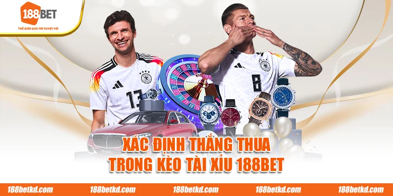 Xác định thắng thua trong kèo tài xỉu 188BET