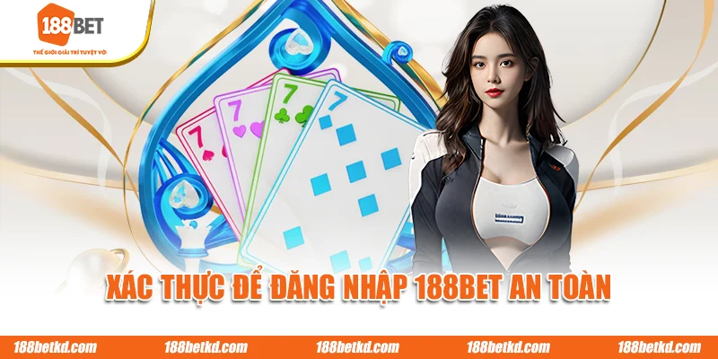 Xác thực để đăng nhập 188BET an toàn